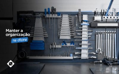 Como manter a organização da sua oficina?