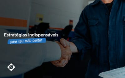 Estratégias indispensáveis para seu auto center se destacar e atrair novos clientes